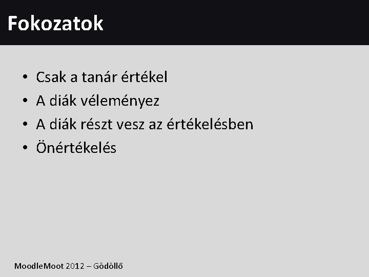 Fokozatok • • Csak a tanár értékel A diák véleményez A diák részt vesz