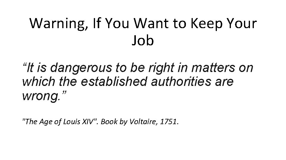 Warning, If You Want to Keep Your Job “It is dangerous to be right