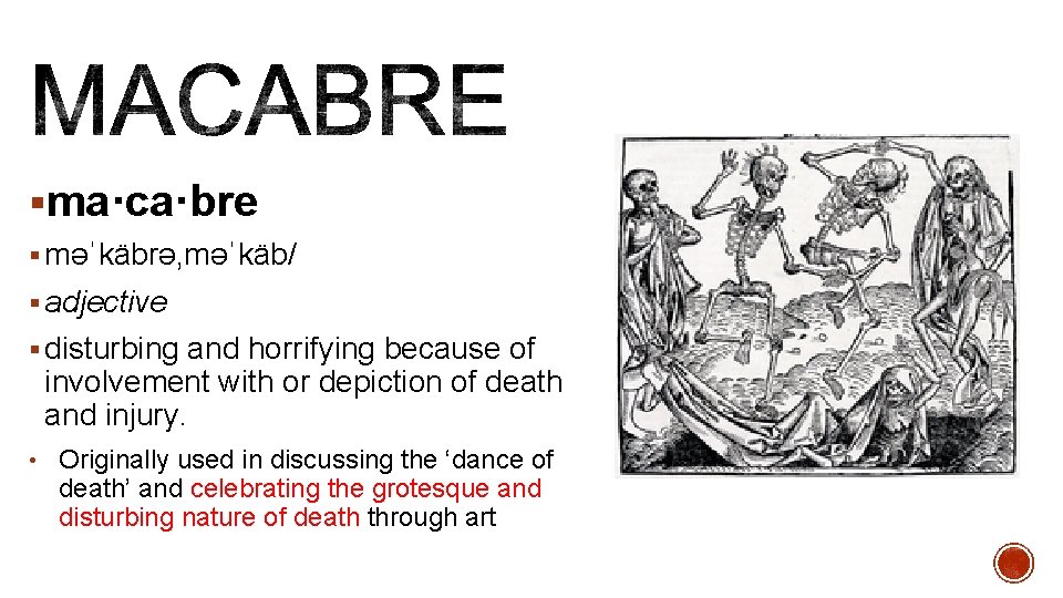 §ma·ca·bre § məˈkäbrə, məˈkäb/ § adjective § disturbing and horrifying because of involvement with