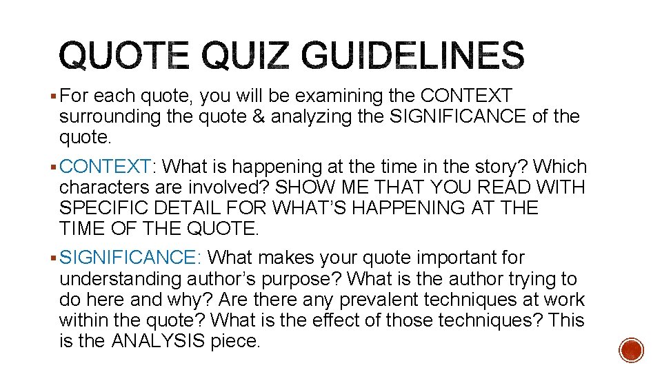 § For each quote, you will be examining the CONTEXT surrounding the quote &