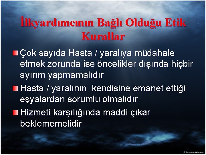 İlkyardımcının Bağlı Olduğu Etik Kurallar Çok sayıda Hasta / yaralıya müdahale etmek zorunda ise