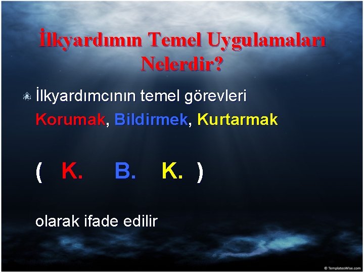 İlkyardımın Temel Uygulamaları Nelerdir? İlkyardımcının temel görevleri Korumak, Bildirmek, Kurtarmak ( K. B. olarak