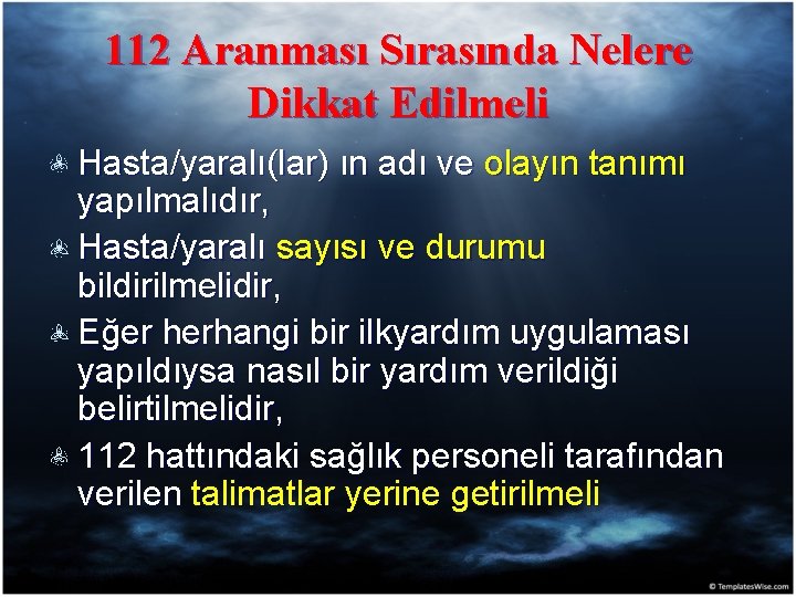 112 Aranması Sırasında Nelere Dikkat Edilmeli Hasta/yaralı(lar) ın adı ve olayın tanımı yapılmalıdır, Hasta/yaralı