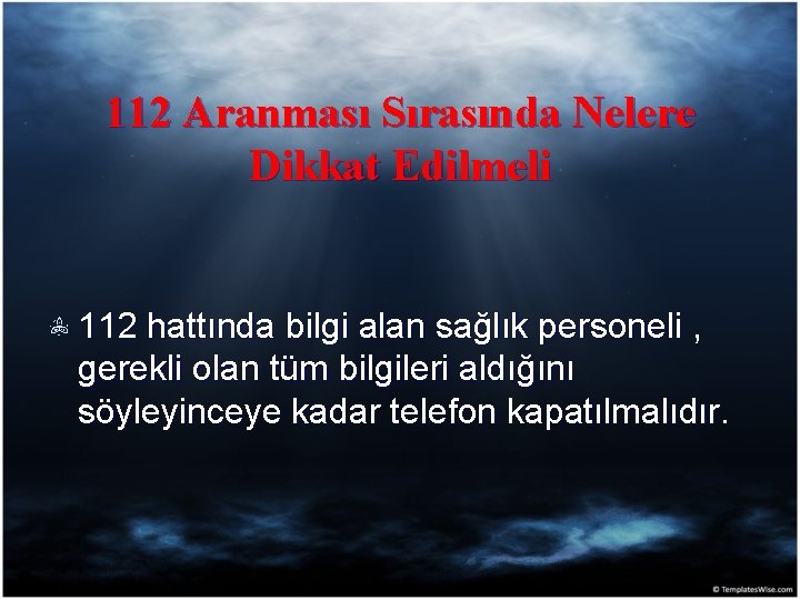 112 Aranması Sırasında Nelere Dikkat Edilmeli 112 hattında bilgi alan sağlık personeli , gerekli