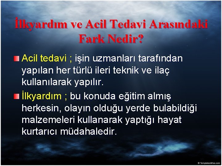 İlkyardım ve Acil Tedavi Arasındaki Fark Nedir? Acil tedavi ; işin uzmanları tarafından yapılan