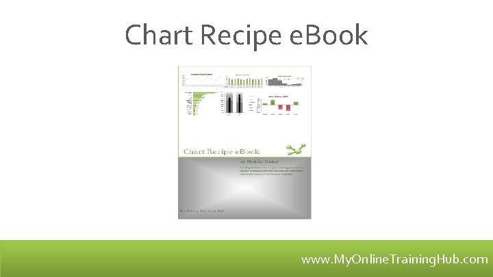 Chart Recipe e. Book www. My. Online. Training. Hub. com 