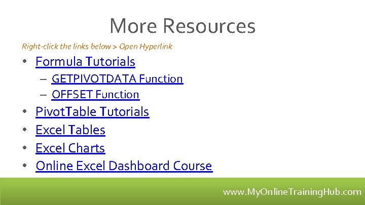 More Resources Right-click the links below > Open Hyperlink • Formula Tutorials – GETPIVOTDATA