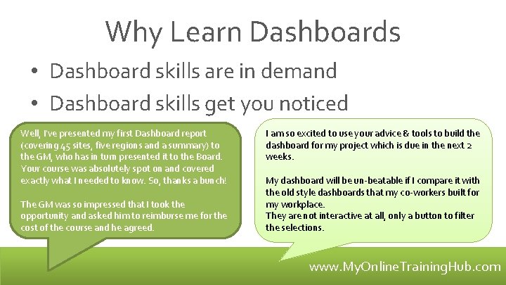 Why Learn Dashboards • Dashboard skills are in demand • Dashboard skills get you
