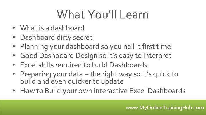 What You’ll Learn What is a dashboard Dashboard dirty secret Planning your dashboard so