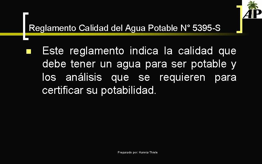 Reglamento Calidad del Agua Potable N° 5395 -S n Este reglamento indica la calidad
