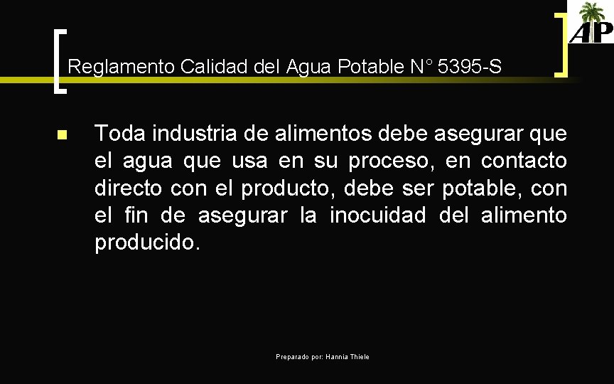 Reglamento Calidad del Agua Potable N° 5395 -S n Toda industria de alimentos debe