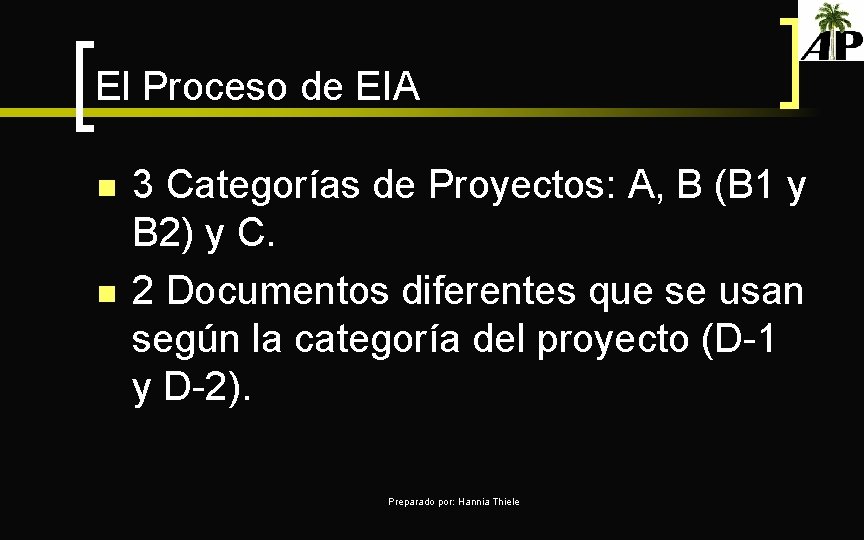El Proceso de EIA n n 3 Categorías de Proyectos: A, B (B 1