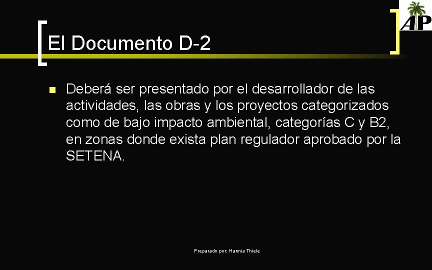 El Documento D-2 n Deberá ser presentado por el desarrollador de las actividades, las