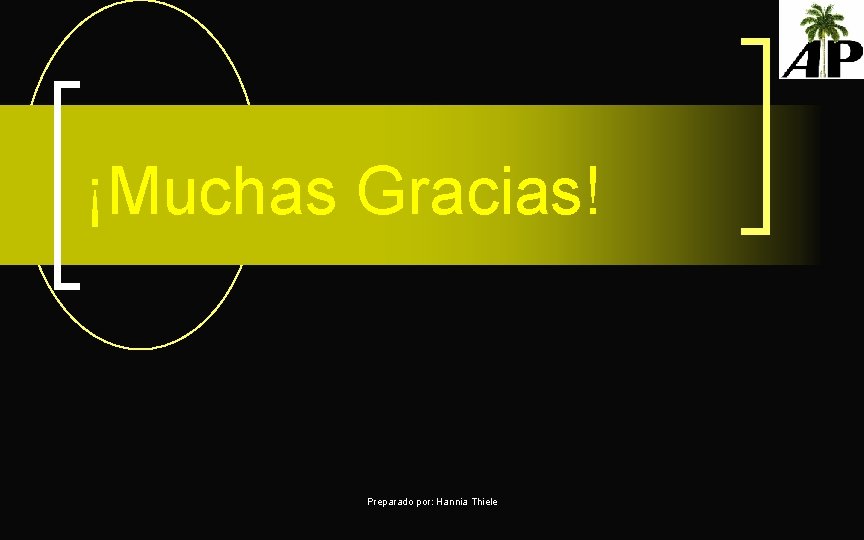 ¡Muchas Gracias! Preparado por: Hannia Thiele 