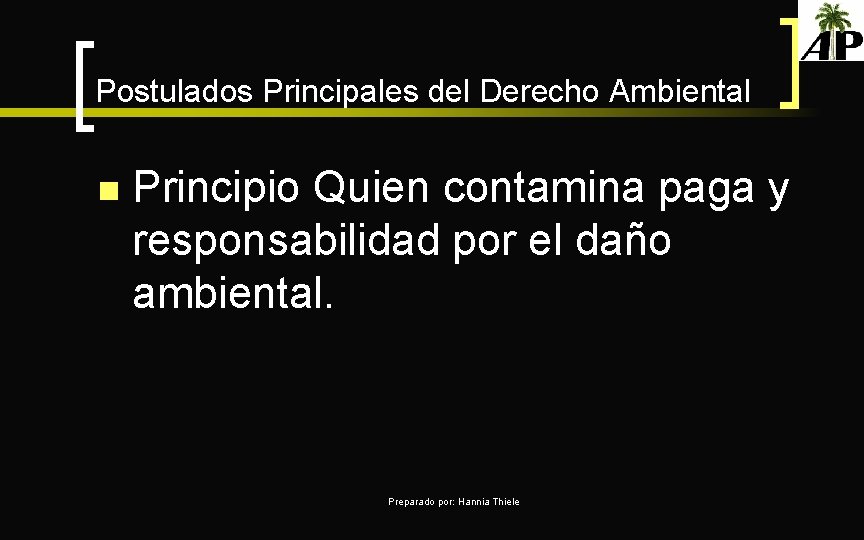 Postulados Principales del Derecho Ambiental n Principio Quien contamina paga y responsabilidad por el
