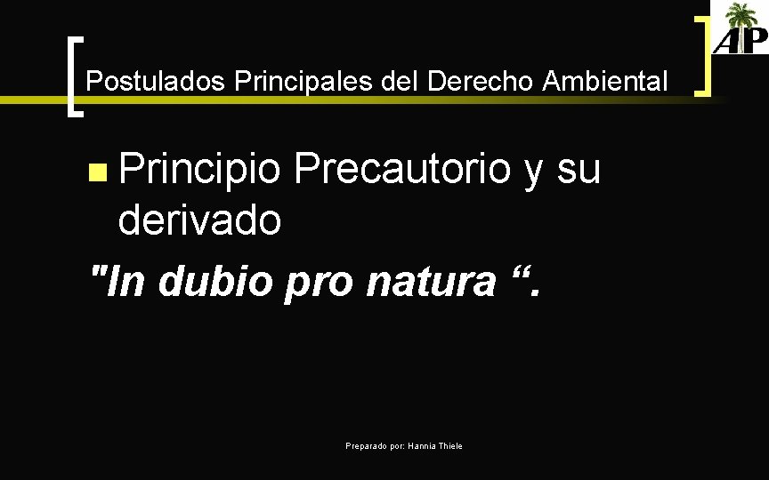 Postulados Principales del Derecho Ambiental n Principio Precautorio y su derivado "In dubio pro