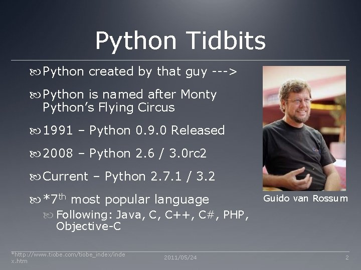 Python Tidbits Python created by that guy ---> Python is named after Monty Python’s Python Tidbits Python created by that guy ---> Python is named after Monty Python’s