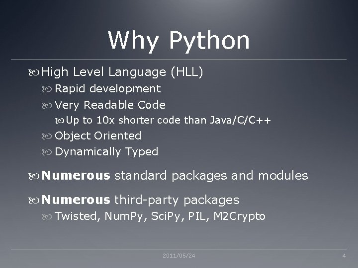Why Python High Level Language (HLL) Rapid development Very Readable Code Up to 10 Why Python High Level Language (HLL) Rapid development Very Readable Code Up to 10