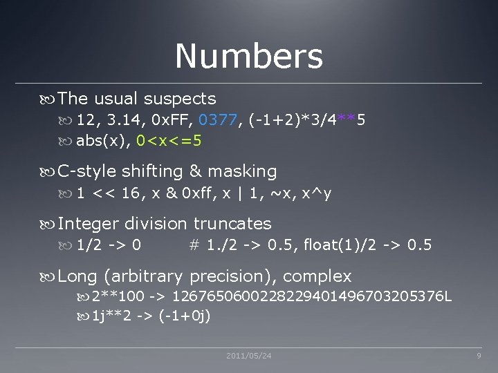 Numbers The usual suspects 12, 3. 14, 0 x. FF, 0377, (-1+2)*3/4**5 abs(x), 0<x<=5