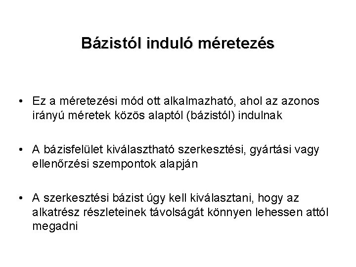 Bázistól induló méretezés • Ez a méretezési mód ott alkalmazható, ahol az azonos irányú