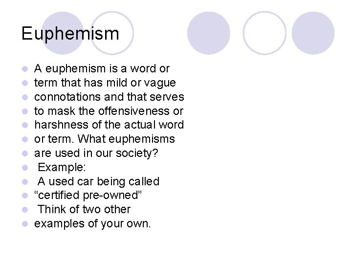 Euphemism l l l A euphemism is a word or term that has mild