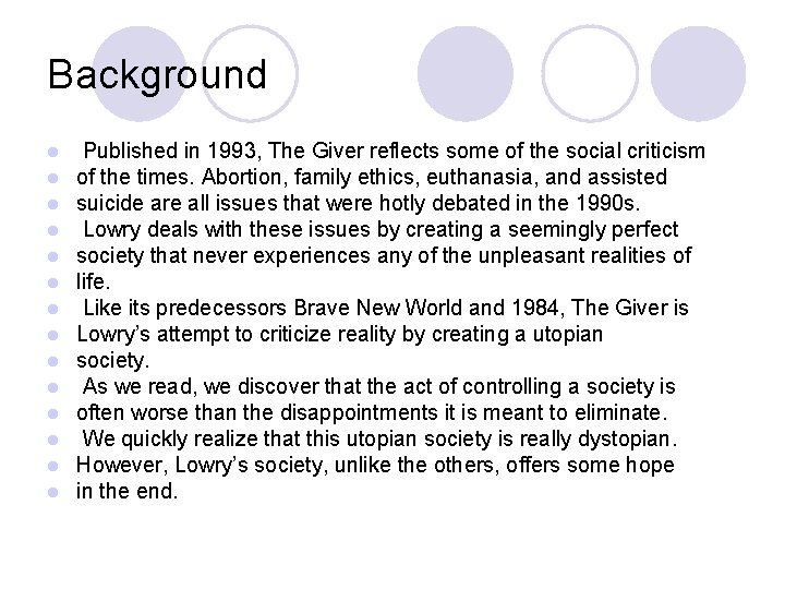 Background l l l l Published in 1993, The Giver reflects some of the