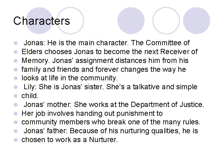 Characters l l l Jonas: He is the main character. The Committee of Elders