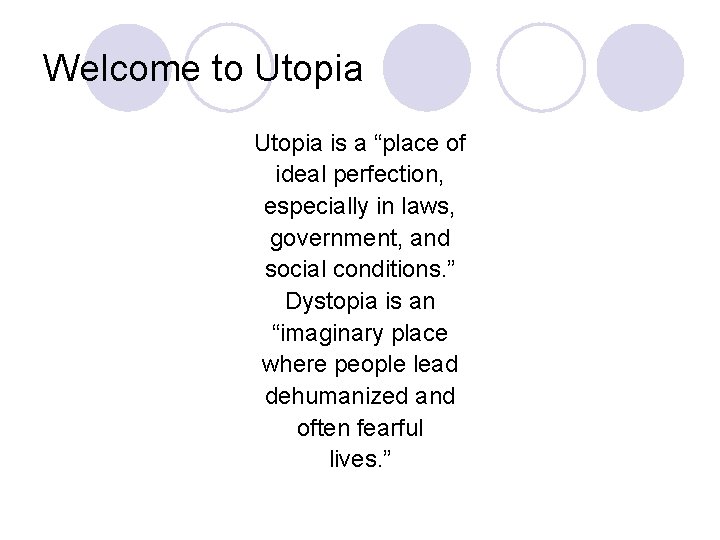 Welcome to Utopia is a “place of ideal perfection, especially in laws, government, and