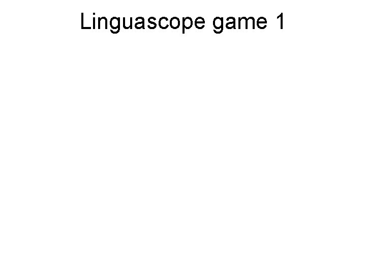 Linguascope game 1 