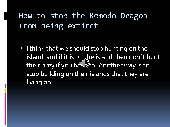 How to stop the Komodo Dragon from being extinct I think that we should