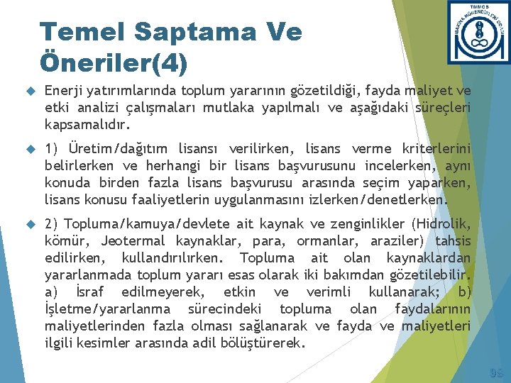 Temel Saptama Ve Öneriler(4) Enerji yatırımlarında toplum yararının gözetildiği, fayda maliyet ve etki analizi