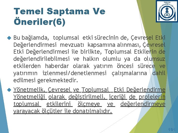 Temel Saptama Ve Öneriler(6) Bu bağlamda, toplumsal etki sürecinin de, Çevresel Etki Değerlendirmesi mevzuatı