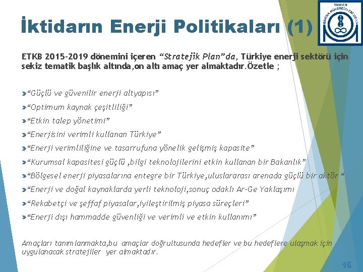 İktidarın Enerji Politikaları (1) ETKB 2015 -2019 dönemini içeren “Stratejik Plan”da, Türkiye enerji sektörü