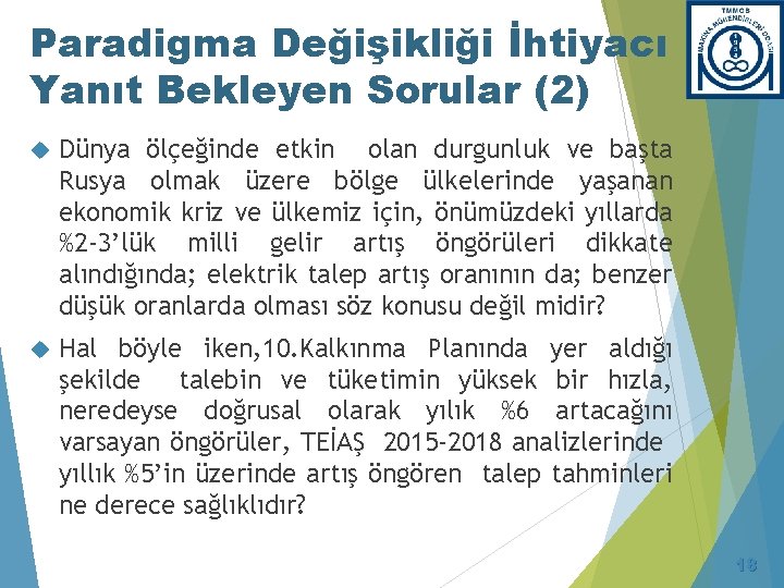 Paradigma Değişikliği İhtiyacı Yanıt Bekleyen Sorular (2) Dünya ölçeğinde etkin olan durgunluk ve başta