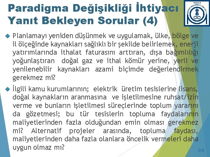 Paradigma Değişikliği İhtiyacı Yanıt Bekleyen Sorular (4) Planlamayı yeniden düşünmek ve uygulamak, ülke, bölge