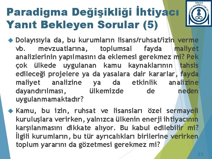 Paradigma Değişikliği İhtiyacı Yanıt Bekleyen Sorular (5) Dolayısıyla da, bu kurumların lisans/ruhsat/izin verme vb.