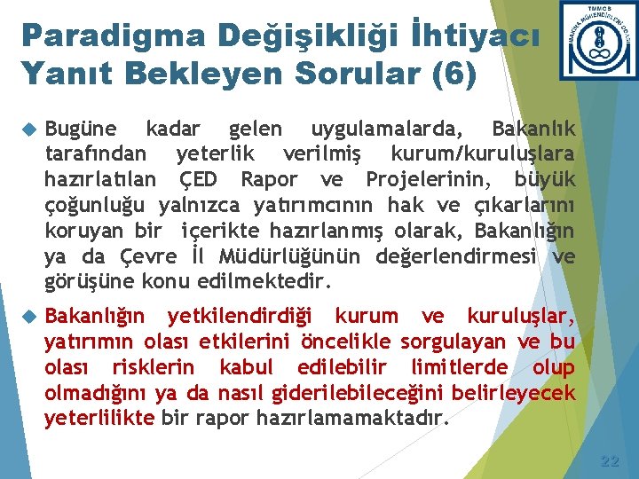 Paradigma Değişikliği İhtiyacı Yanıt Bekleyen Sorular (6) Bugüne kadar gelen uygulamalarda, Bakanlık tarafından yeterlik