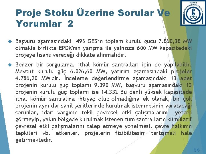 Proje Stoku Üzerine Sorular Ve Yorumlar 2 Başvuru aşamasındaki 495 GES'in toplam kurulu gücü