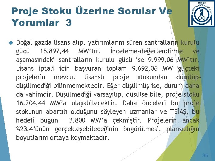 Proje Stoku Üzerine Sorular Ve Yorumlar 3 Doğal gazda lisans alıp, yatırımlarını süren santralların