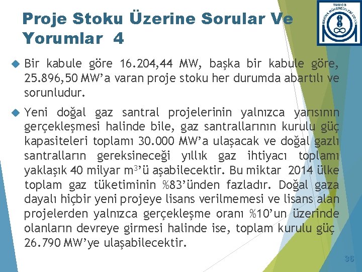 Proje Stoku Üzerine Sorular Ve Yorumlar 4 Bir kabule göre 16. 204, 44 MW,