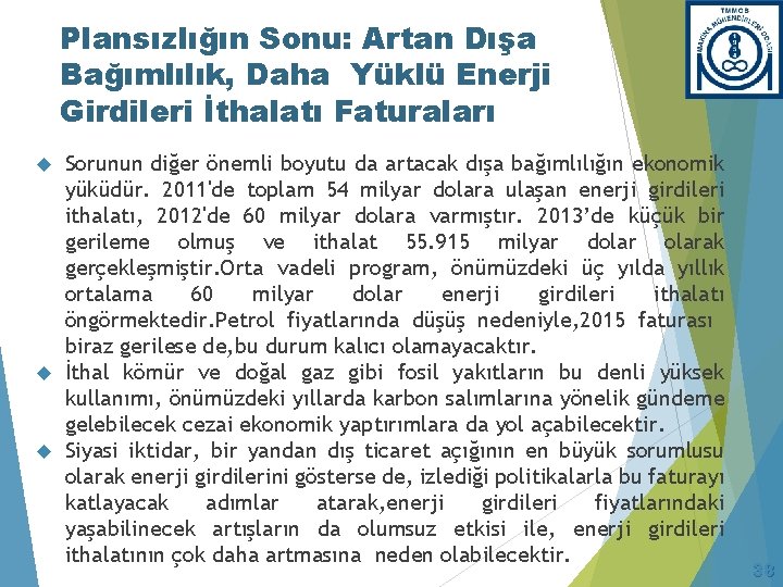 Plansızlığın Sonu: Artan Dışa Bağımlılık, Daha Yüklü Enerji Girdileri İthalatı Faturaları Sorunun diğer önemli