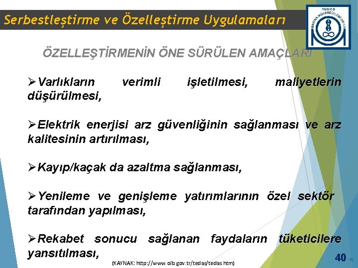 Serbestleştirme ve Özelleştirme Uygulamaları ÖZELLEŞTİRMENİN ÖNE SÜRÜLEN AMAÇLARI ØVarlıkların düşürülmesi, verimli işletilmesi, maliyetlerin ØElektrik