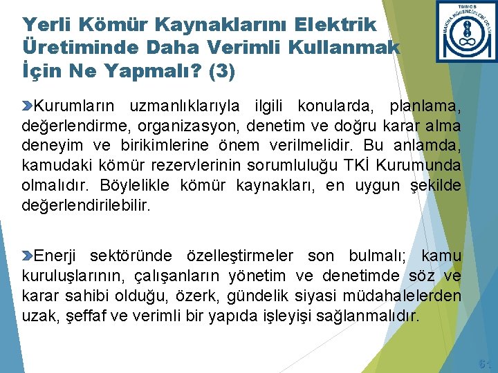 Yerli Kömür Kaynaklarını Elektrik Üretiminde Daha Verimli Kullanmak İçin Ne Yapmalı? (3) Kurumların uzmanlıklarıyla