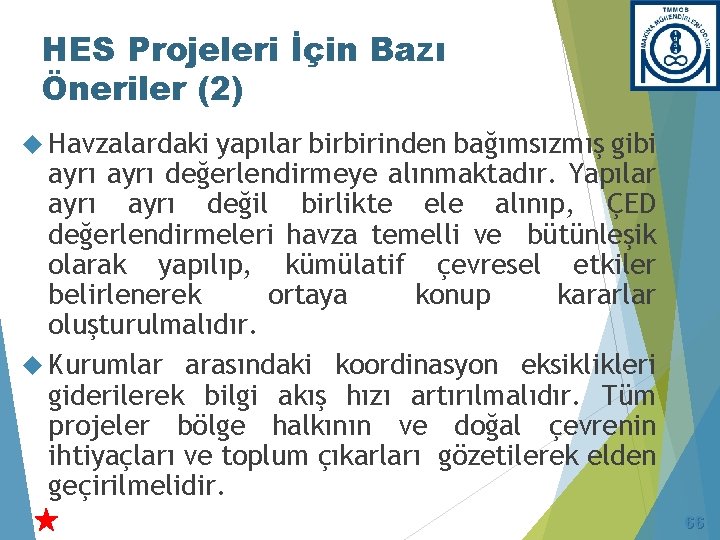 HES Projeleri İçin Bazı Öneriler (2) Havzalardaki yapılar birbirinden bağımsızmış gibi ayrı değerlendirmeye alınmaktadır.