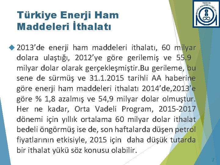 Türkiye Enerji Ham Maddeleri İthalatı 2013’de enerji ham maddeleri ithalatı, 60 milyar dolara ulaştığı,