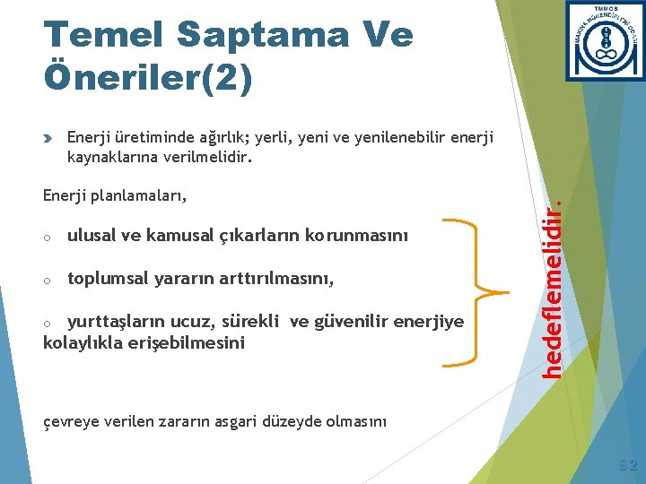 Temel Saptama Ve Öneriler(2) Enerji planlamaları, o ulusal ve kamusal çıkarların korunmasını o toplumsal