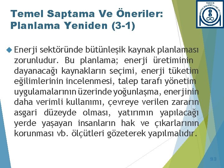 Temel Saptama Ve Öneriler: Planlama Yeniden (3 -1) Enerji sektöründe bütünleşik kaynak planlaması zorunludur.