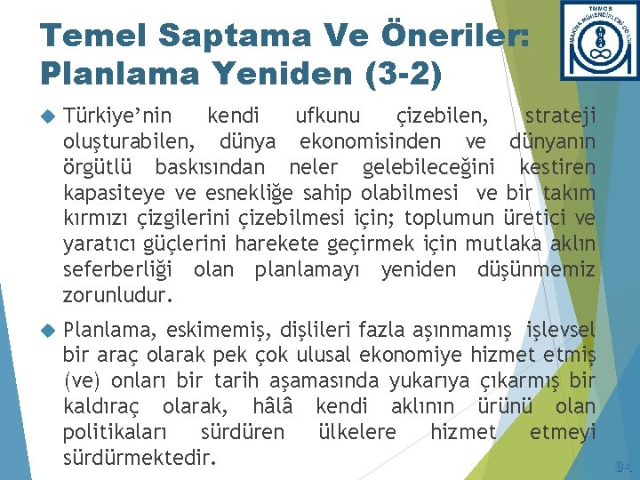 Temel Saptama Ve Öneriler: Planlama Yeniden (3 -2) Türkiye’nin kendi ufkunu çizebilen, strateji oluşturabilen,