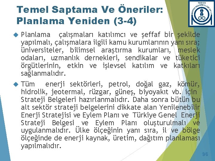 Temel Saptama Ve Öneriler: Planlama Yeniden (3 -4) Planlama çalışmaları katılımcı ve şeffaf bir