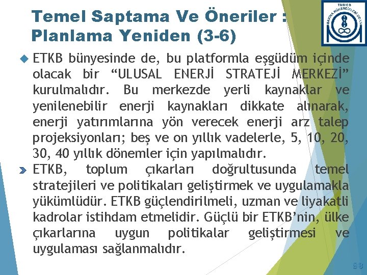 Temel Saptama Ve Öneriler : Planlama Yeniden (3 -6) ETKB bünyesinde de, bu platformla